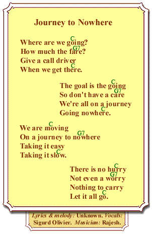 Journey to Nowhere is the song telling us that in reality we are going nowhere - because we already are where we hope to get to.