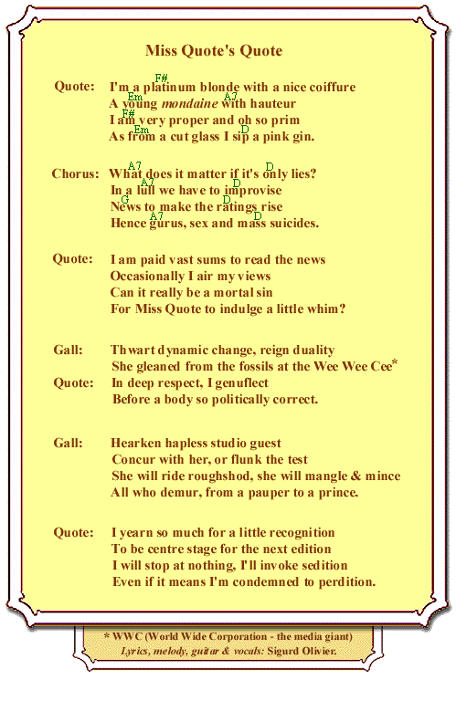 Miss Quote's Quote is the song  describing the shallow, plastic, deceitful world of mainstream media everywhere